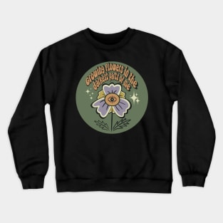 Growing flowers in the darkest parts of me Crewneck Sweatshirt